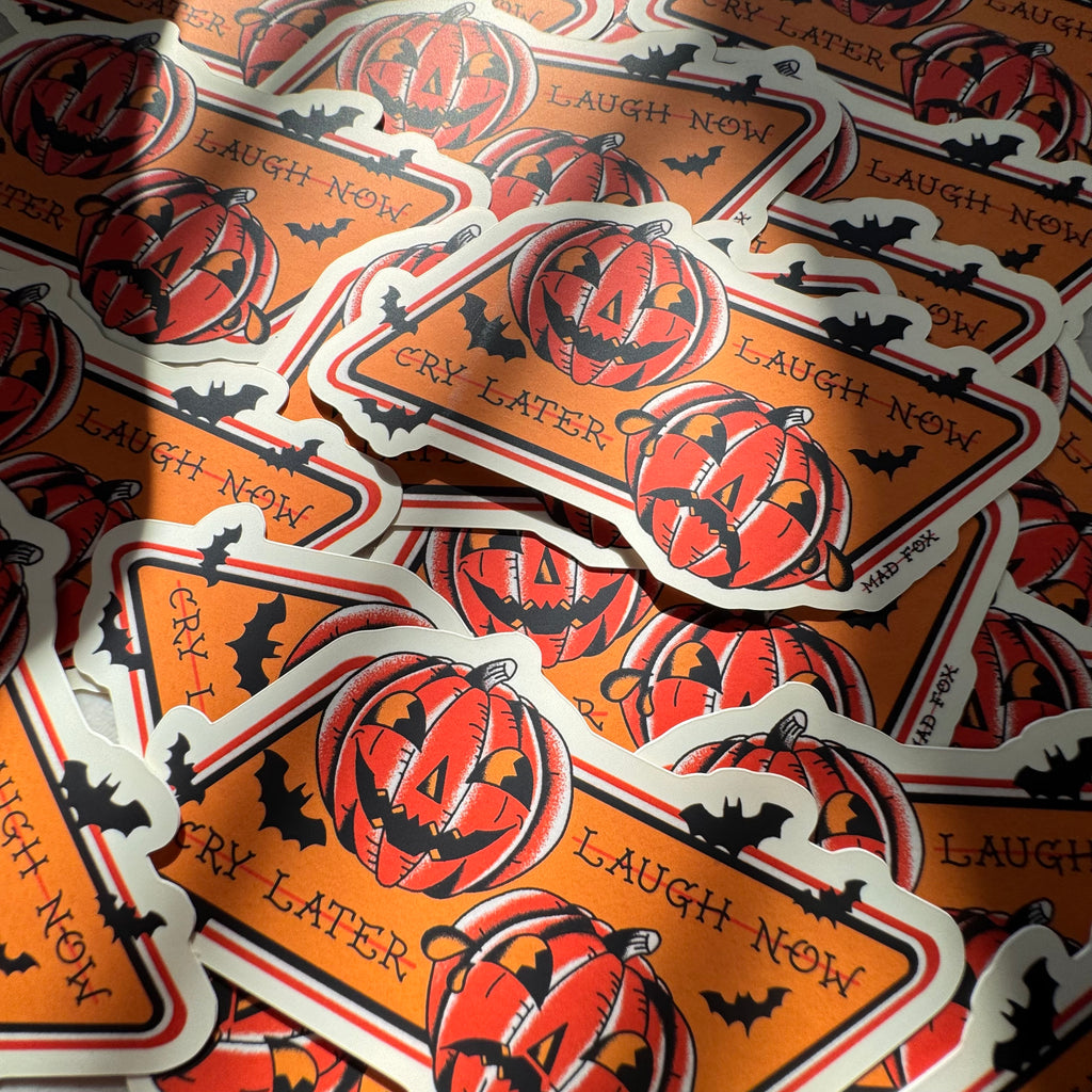 Laugh now, Cry later stickers